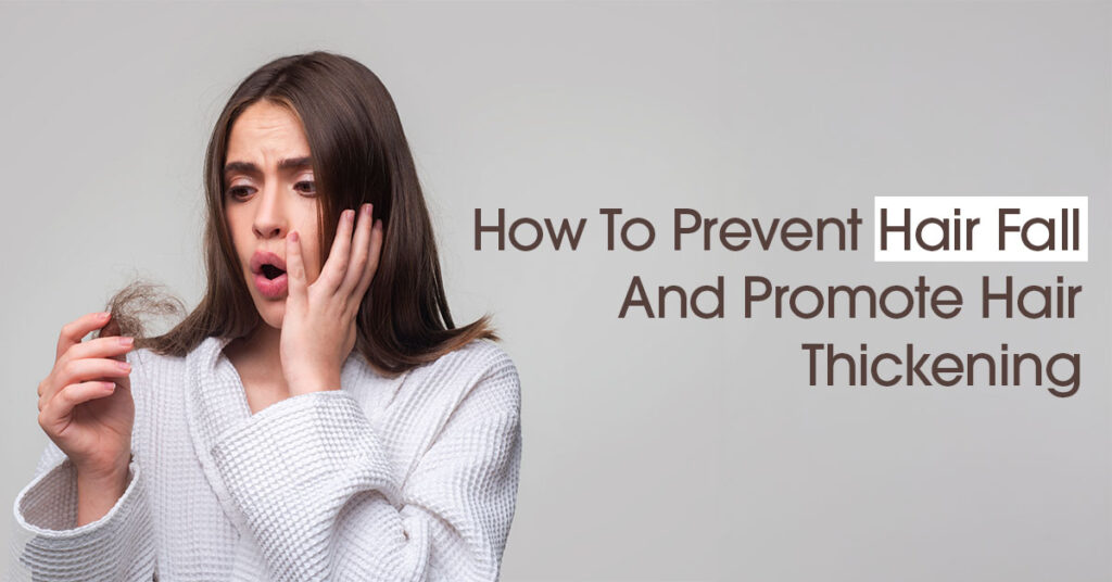 How To Prevent Hair Fall And Promote Hair Thickening